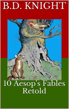 10 Aesop's Fables Retold (eBook, ePUB) - Knight, B. D.