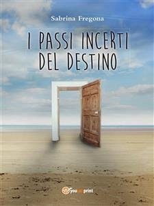 I passi incerti del destino (eBook, PDF) - Fregona, Sabrina