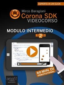 Corona SDK Videocorso. Modulo Intermedio (eBook, ePUB) - Baragiani, Mirco