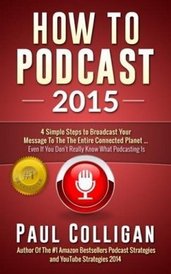 How To Podcast 2015 (eBook, ePUB) - Colligan, Paul