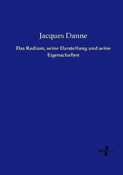 Das Radium, seine Darstellung und seine Eigenschaften - Danne, Jacques