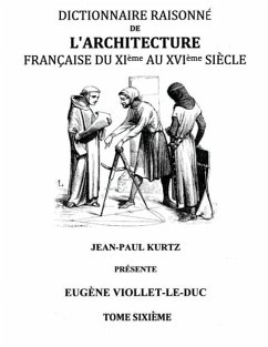Dictionnaire Raisonné de l'Architecture Française du XIe au XVIe siècle Tome VI - Viollet-LeDuc, Eugene