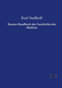 Kurzes Handbuch der Geschichte der Medizin - Sudhoff, Karl
