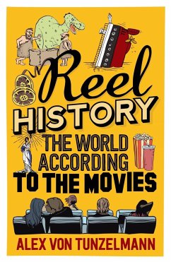 Reel History: The World According to the Movies - von Tunzelmann, Alex