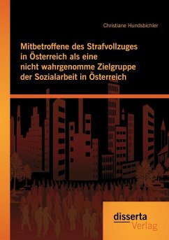 Cover Mitbetroffene des Strafvollzuges in Österreich als eine nicht wahrgenomme Zielgruppe der Sozialarbeit in Österreich
