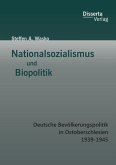 Nationalsozialismus und Biopolitik: Deutsche Bevölkerungspolitik in Ostoberschlesien 1939-1945