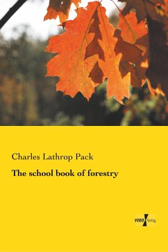 The school book of forestry Charles Lathrop Pack Author