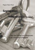 Segregation oder Integration bei Demenz? Über das Erleben von Pflegenden in der stationären Altenhilfe