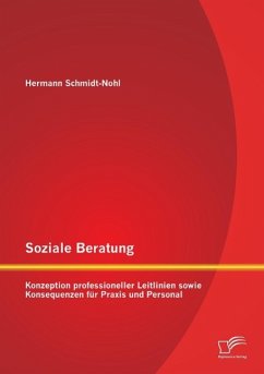 Soziale Beratung: Konzeption professioneller Leitlinien sowie Konsequenzen für Praxis und Personal - Schmidt-Nohl, Hermann