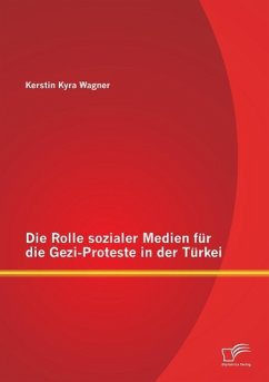 Die Rolle sozialer Medien für die Gezi-Proteste in der Türkei - Wagner, Kerstin Kyra