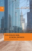 Von Polen her. Europa denken Von Polen her. Europa denken