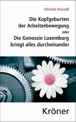 Die Kopfgeburten der Arbeiterbewegung (eBook, PDF) - Neusüß, Christel