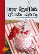 Super Smoothies, super lecker, super... - Bild 1