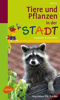 Naturführer für Kinder: Tiere und Pflanzen in der Stadt (eBook, PDF) - Tinz, Sigrid