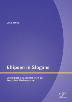 Ellipsen in Slogans: Syntaktische Besonderheiten der deutschen Werbesprache - Janos, Livia