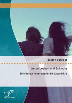 Junge Lesben und Schwule: Eine Herausforderung für die Jugendhilfe - Schrodt, Torsten