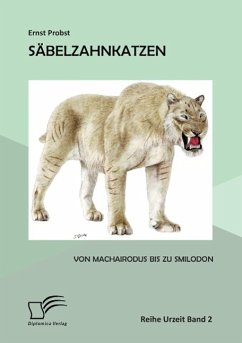 Säbelzahnkatzen: Von Machairodus bis zu Smilodon - Probst, Ernst