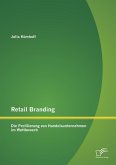 Retail Branding: Die Profilierung von Handelsunternehmen im Wettbewerb