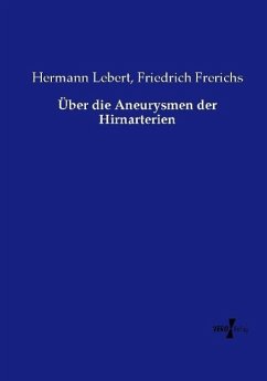Über die Aneurysmen der Hirnarterien - Lebert, Hermann;Frerichs, Friedrich