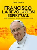 Francisco: La Revolución Espiritual (eBook, ePUB)