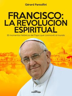 Francisco: La Revolución Espiritual (eBook, ePUB) - Pantolfini, Gérard