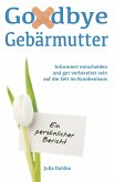 Goodbye Gebärmutter - Informiert entscheiden und gut vorbereitet sein auf die Zeit im Krankenhaus- Ein persönlicher Bericht (eBook, ePUB)