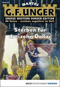 Sterben für dreizehn Dollar / G. F. Unger Sonder-Edition Bd.54 (eBook, ePUB) - Unger, G. F.