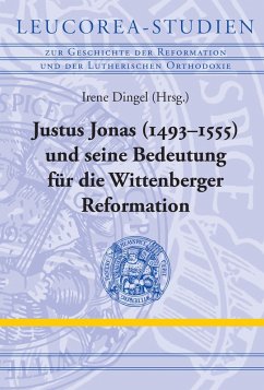 Justus Jonas (1493-1555) und seine Bedeutung für die Wittenberger Reformation (eBook, PDF)