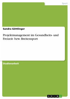 Projektmanagement im Gesundheits- und Freizeit- bzw. Breitensport (eBook, PDF)