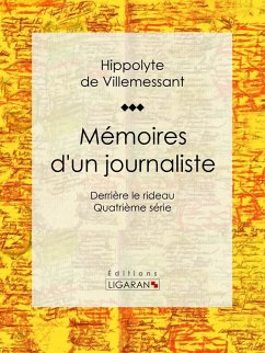 Mémoires d'un journaliste (eBook, ePUB) - de Villemessant, Hippolyte; Ligaran