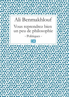 Vous reprendrez bien un peu de philosophie (Essais) (eBook, ePUB) - Benmakhlouf, Ali