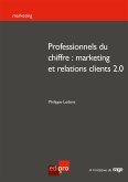 Professionnels du chiffre : marketing et relations clients 2.0 (eBook, ePUB)