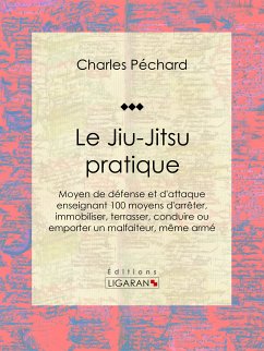 Le Jiu-Jitsu pratique (eBook, ePUB) - Péchard, Charles; Ligaran