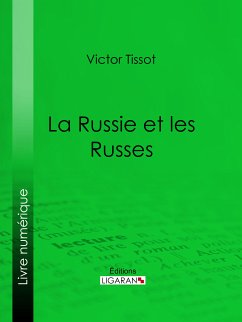 La Russie et les Russes (eBook, ePUB) - Ligaran; Tissot, Victor