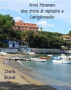 Hotel Miramare. Una storia di ospitalità a Castiglioncello (eBook, ePUB) - Grandi, Ilaria