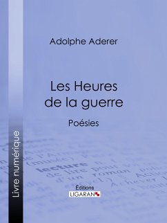 Les Heures de la guerre (eBook, ePUB) - Ligaran; Aderer, Adolphe