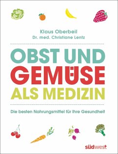 Obst und Gemüse als Medizin (eBook, ePUB) - Oberbeil, Klaus; Lentz, Christiane