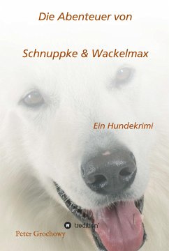 Die Abenteuer von Schnuppke Kaluppke und Wackelmax von Ü. (eBook, ePUB) - Grochowy, Peter