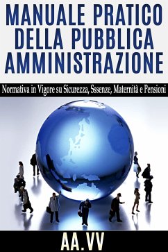 Manuale pratico della pubblica amministrazione - Normativa in vigore su Sicurezza, Assenze, Maternità e Pensioni (eBook, ePUB) - VV., AA.