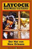 Der Hai von New Orleans / Laycock Western Bd.88 (eBook, ePUB) Der Hai von New Orleans / Laycock Western Bd.88 (eBook, ePUB)