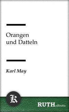 Orangen und Datteln (eBook, ePUB) - May, Karl