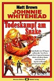 Johnnie Whitehead, Bd. 05: Todeskampf am Snake River (eBook, ePUB) Johnnie Whitehead, Bd. 05: Todeskampf am Snake River (eBook, ePUB)