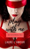 Play With Me: Sex Toys from A to Z (Sexy Self-Help, #2) (eBook, ePUB)