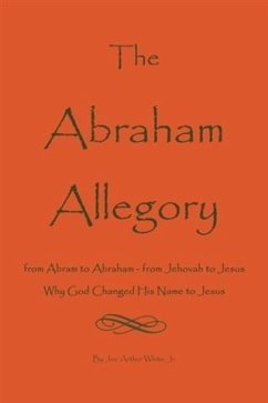 Cover Abraham Allegory: Why God Changed His Name to Jesus (eBook, ePUB)