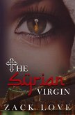 The Syrian Virgin: A Young Woman's Journey From War in Syria to Love in New York (The Syrian Virgin Series, #1) (eBook, ePUB)