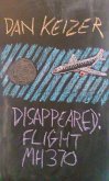 Disappeared: Flight MH370 (eBook, ePUB)