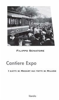 Cantiere Expo - I gatti di Mozart sui tetti di Milano (eBook, ePUB) - Senatore, Filippo