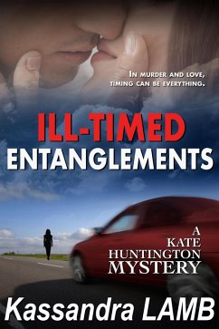 ILL-TIMED ENTANGLEMENTS (A Kate Huntington Mystery, #2) (eBook, ePUB) - Lamb, Kassandra