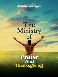 The Ministry Of Praise And Thanksgiving (Prayer Power Series, #8) (eBook, ePUB) - Fomum, Zacharias Tanee