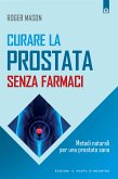 Curare la prostata senza farmaci (eBook, ePUB)
